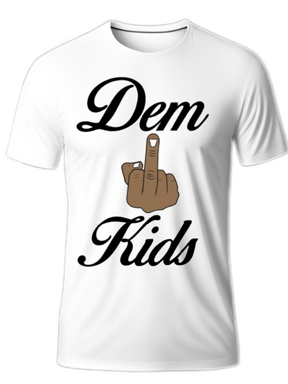 Unapologetically Honest "F*ck Dem Kids" T-Shirts